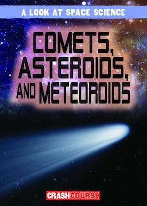 Comets, Asteroids, and Meteoroids de Bert Wilberforce