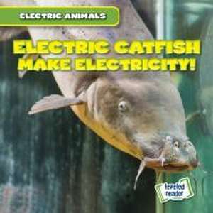 Electric Catfish Make Electricity! de Louis Mallory