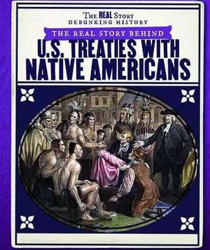 The Real Story Behind U.S. Treaties with Native Americans de Sarah Machajewski