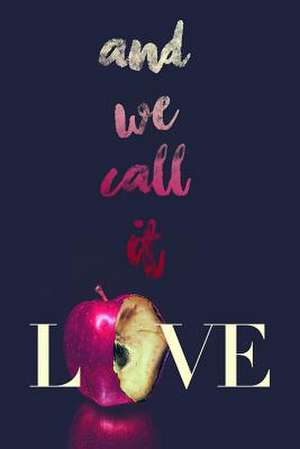 And We Call It Love de Amanda Vink