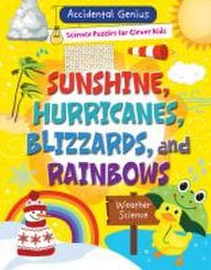 Sunshine, Hurricanes, Blizzards, and Rainbows de Alix Wood