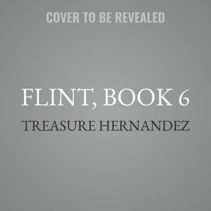 Flint, Book 6 de Treasure Hernandez