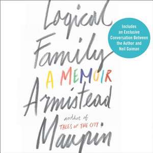 Logical Family: A Memoir de Armistead Maupin