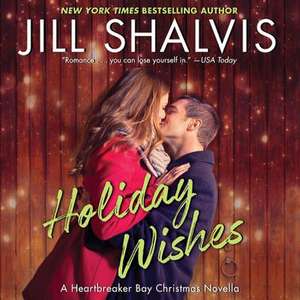 Holiday Wishes: A Heartbreaker Bay Christmas Novella de Jill Shalvis