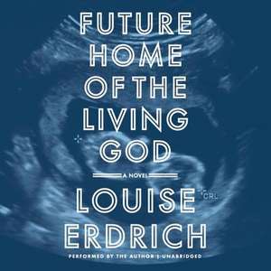 Future Home of the Living God de Louise Erdrich