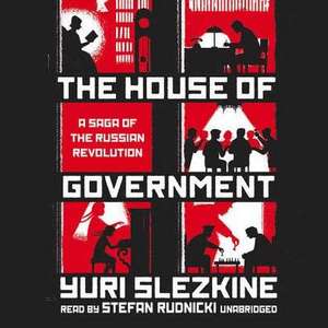 The House of Government: A Saga of the Russian Revolution de Yuri Slezkine