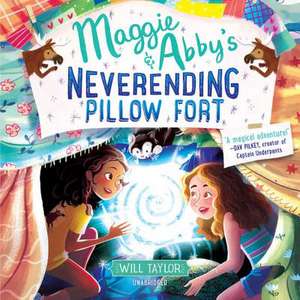 Maggie & Abby's Neverending Pillow Fort de Will Taylor