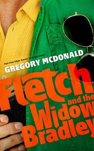 Fletch and the Widow Bradley de Gregory Mcdonald