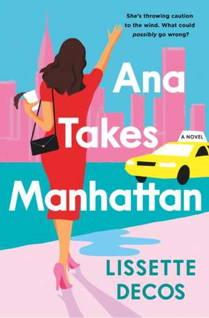 Ana Takes Manhattan de Lissette Decos