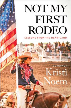 Not My First Rodeo de Kristi Noem