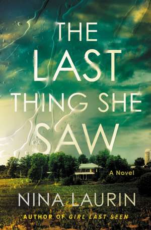 The Last Thing She Saw de Nina Laurin