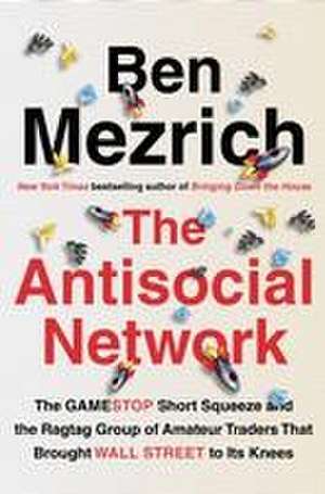 The Antisocial Network de Ben Mezrich