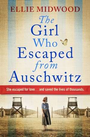 The Girl Who Escaped from Auschwitz de Ellie Midwood