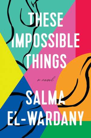 These Impossible Things de Salma El-Wardany