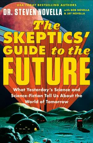 The Skeptics' Guide to the Future de Steven Novella