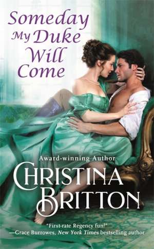 Someday My Duke Will Come de Christina Britton