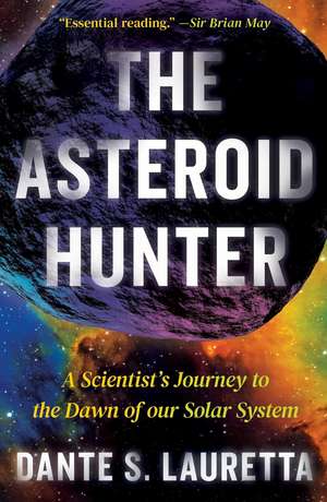The Asteroid Hunter: A Scientist's Journey to the Dawn of our Solar System de Dante Lauretta