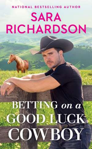 Betting on a Good Luck Cowboy de Sara Richardson