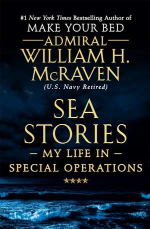 Sea Stories de William H McRaven