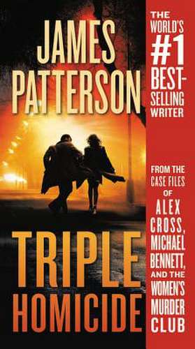 Triple Homicide: From the case files of Alex Cross, Michael Bennett, and the Women's Murder Club de James Patterson