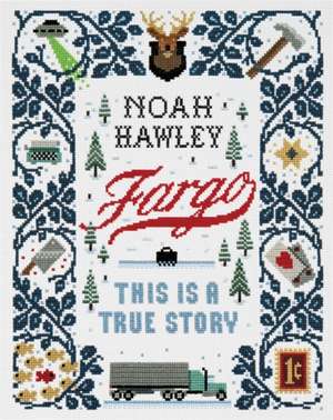 Fargo: This Is a True Story de Noah Hawley