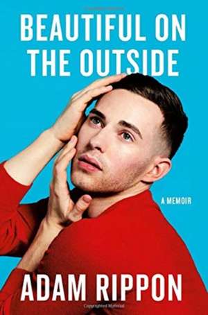 Beautiful on the Outside: A Memoir de Adam Rippon