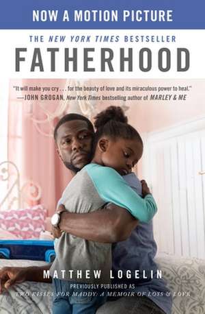 Fatherhood (Previously Published as Two Kisses for Maddy) de Matt Logelin