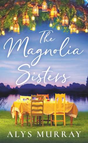 The Magnolia Sisters de Alys Murray