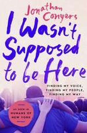 I Wasn't Supposed to Be Here de Jonathan Conyers