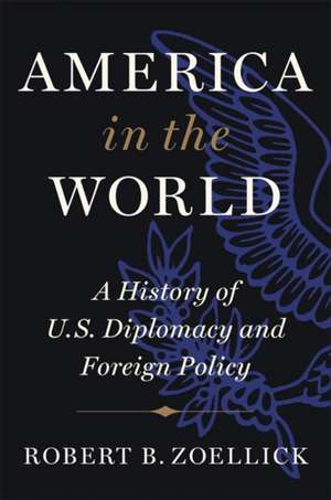 America in the World de Robert B Zoellick