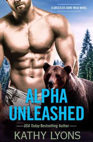 Alpha Unleashed de Kathy Lyons