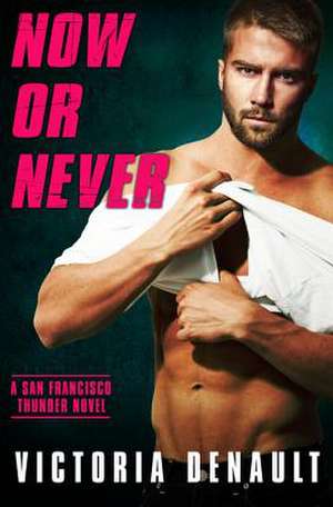 Now or Never de Victoria Denault