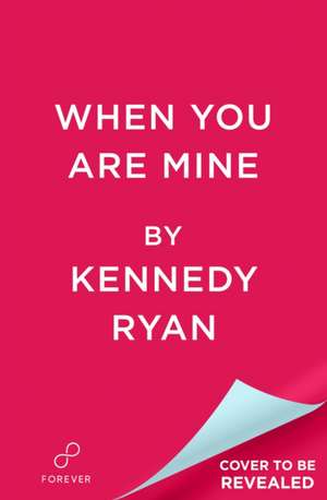 When You Are Mine de Kennedy Ryan
