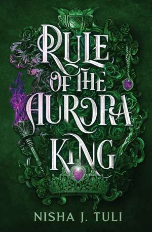 Rule of the Aurora King de Nisha J Tuli