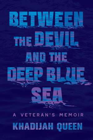 Between the Devil and the Deep Blue Sea de Khadijah Queen