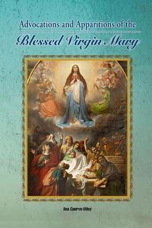 Advocations and Apparitions of the Blessed Virgin Mary de Ana Cuervo-Utley