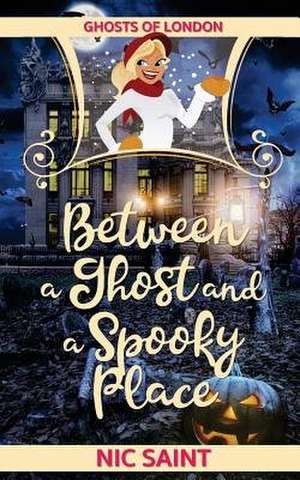 Between a Ghost and a Spooky Place de Nic Saint
