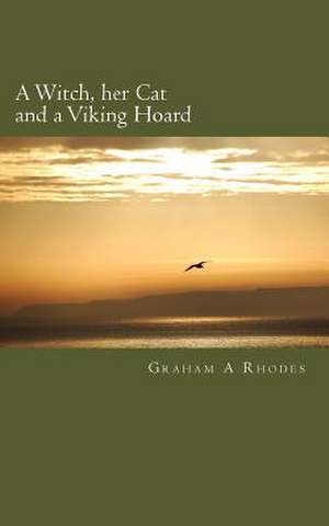 A Witch, Her Cat and a Viking Hoard de Graham a. Rhodes