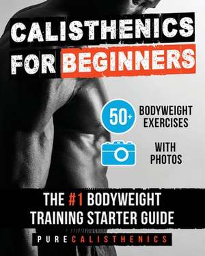 Calisthenics for Beginners de Calisthenics, Pure