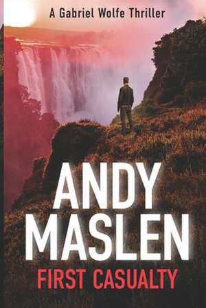 First Casualty de Andy Maslen