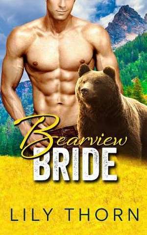 Bearview Bride (Bbw Bear Shifter Paranormal Romance) de Thorn, Lily