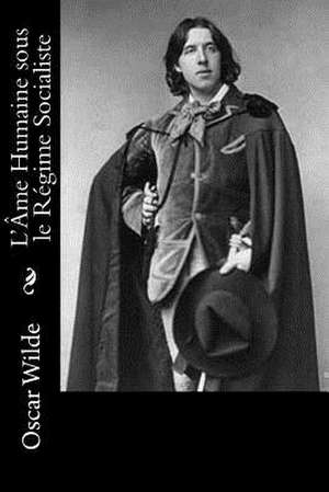 L'Ame Humaine Sous Le Regime Socialiste de Oscar Wilde