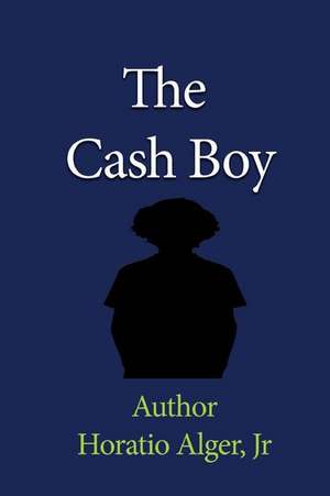 The Cash Boy de Jr. Horatio Alger