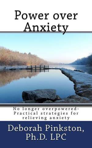 Power Over Anxiety de Pinkston, Dr Deborah