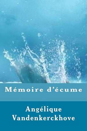 Memoire D'Ecume de Vandenkerckhove, Angelique