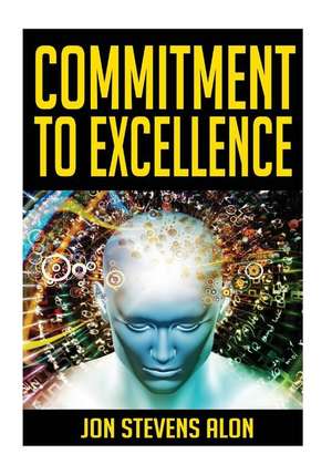 Commitment to Excellence de MR Jon Stevens Alon