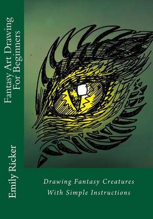 Fantasy Art Drawing for Beginners de Emily Ricker