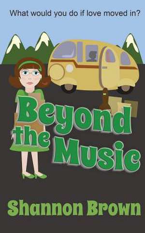 Beyond the Music de Brown, Shannon V.