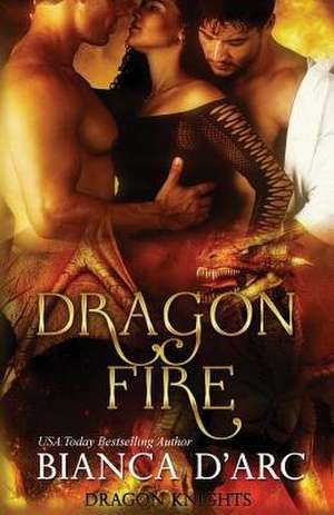 Dragon Fire de Bianca D'Arc