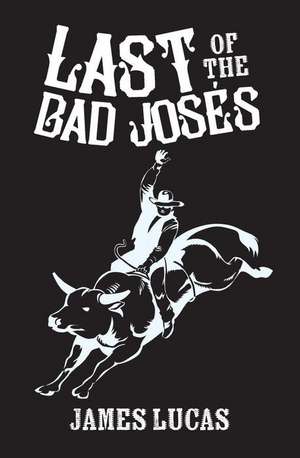 Last of the Bad Joses de James Lucas